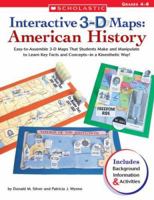 Interactive 3-D Maps: American History: Easy-to-Assemble 3-D Maps That Students Make and Manipulate to Learn Key Facts and Conceptsin a Kinesthetic Way! 0439241146 Book Cover