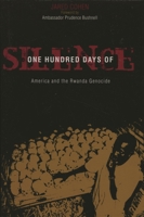 One Hundred Days of Silence: America and the Rwanda Genocide 0742552373 Book Cover