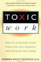 Toxic Work: How to Overcome Stress, Overload and Burnout and Revitalize Your Career 0525938753 Book Cover