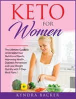 Keto For Women: The ultimate beginners guide to know your food needs, weight loss, diabetes prevention and boundless energy with high-fat ketogenic diet recipes 1801692467 Book Cover