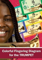 Colorful Fingering Diagram for the Trumpet: Trumpet Fingering Chart B0B45L3ZRC Book Cover