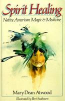 Spirit Healing: Native American Magic & Medicine 0806982667 Book Cover