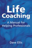 Life Coaching: A Manual for Helping Professionals 1904424945 Book Cover