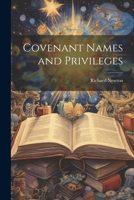 Covenant Names and Privileges 1022031465 Book Cover