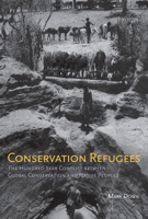 Conservation Refugees: The Hundred-Year Conflict between Global Conservation and Native Peoples 0262516004 Book Cover