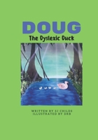 Doug the Dyslexic Duck 1695029399 Book Cover