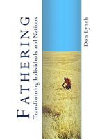 Fathering: Transforming Individuals and Nations: Fathering Is God's International Leadership Strategy 1482383543 Book Cover