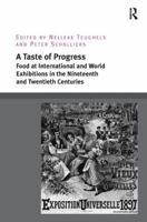 A Taste of Progress: Food at International and World Exhibitions in the Nineteenth and Twentieth Centuries 1138307033 Book Cover