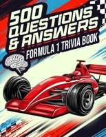 The Ultimate Formula 1 Triviva Book Quiz Challenge: 500 Questions & Answers: Think You Know Formula 1? Test Your F1 Knowledge The Perfect Quiz Book ... – Legends, Circuits, and Records! Grand Prix B0DWDTQQ55 Book Cover