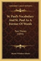 St. Paul's Vocabulary And St. Paul As A Former Of Words: Two Theses (1895) 1104308452 Book Cover