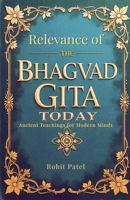 Relevance Of The Bhagvad Gita Today-Ancient Teachings for Modern Minds B0F8FS6PDV Book Cover