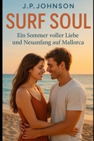 SURF SOUL: Sommer der zweiten Chancen auf Mallorca (German Edition) B0FNLGV19S Book Cover