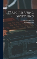 77 Recipes Using Swift'ning: Make-your-own Mix 1013875788 Book Cover