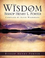 The Wisdom of Bishop Henry L. Porter 1612156312 Book Cover