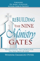 REBUILDING THE NINE MINISTRY GATES: Repositioning The Church For The Next Move Of God B0FSDRPNYC Book Cover