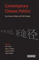 Contemporary Chinese Politics: New Sources, Methods, and Field Strategies 0521155762 Book Cover