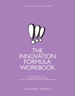 The Innovation Formula Workbook: The Learning Companion to The Innovation Formula: Thriving on Innovation for Small Business Leaders (The Innovation Mastery Library) B08GV97XFR Book Cover