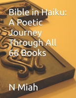 Bible in Haiku: A Poetic Journey Through All 66 Books B0FVN9Q6HY Book Cover