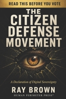 The Citizen Defense Movement: The Full Argument for American Digital Privacy B0H1GVSHYN Book Cover