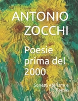 Poesie prima del 2000: Sonetti Aforismi e Poesie (Poesie Antonio Zocchi) (Italian Edition) B0CPLYSB73 Book Cover