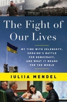 The Fight of Our Lives: My Time with Zelenskyy, Ukraine's Battle for Democracy, and What It Means for the World 1668012715 Book Cover
