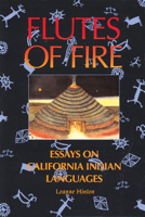 Flutes of Fire: The Indian Languages of California 0930588622 Book Cover