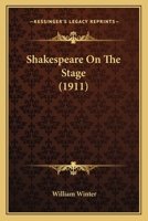 Shakespeare on the Stage 1974323110 Book Cover