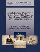 Joseph Colozzo, Petitioner, v. United States. U.S. Supreme Court Transcript of Record with Supporting Pleadings 1270524895 Book Cover