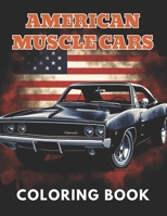 American Muscle Cars Coloring Book for Adult: Beautiful and High-Quality Design To Relax and Enjoy B0CP9NN7SC Book Cover