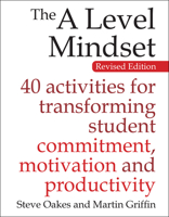 The a Level Mindset: 40 Activities for Transforming Student Commitment, Motivation and Productivity 1785830244 Book Cover