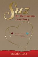 Suz : An Unromantic Love Story 1620237466 Book Cover