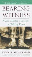 Bearing Witness: A Zen Master's Lessons in Making Peace 0609803913 Book Cover