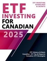ETF Investing for Canadians - Canadian ETF Strategies, Taxes and Reports B0D4TKW51K Book Cover