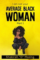 I Am Not Your Average Black Woman 0578927977 Book Cover