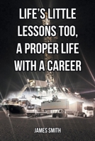 Life's Little Lessons Too, a Proper Life with a Career 1685266150 Book Cover