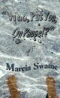Who, Put You, On Pause?! 0983909091 Book Cover