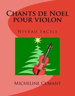 Chants de Noel pour violon: Niveau facile 1540754685 Book Cover