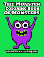 The Monster Coloring Book Of Monsters Toddler and Kid Coloring Book 1724028855 Book Cover