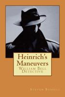 Heinrich's Maneuvers: William Bell Detective 1530282012 Book Cover