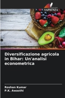 Diversificazione agricola in Bihar: Un'analisi econometrica (Italian Edition) 6208351014 Book Cover