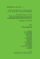 The Future of Copyright in a Digital Environment:Proceedings of the Royal Academy Colloquium Organized by the Royal Netherlands Academy of Sciences and ... 6-7 July, 1995) (Information Law) 9041102671 Book Cover
