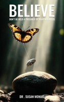 BELIEVE: Don't Be Held A Prisoner Of Your Diagnosis 1300777400 Book Cover
