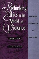 Rethinking Ethics in the Midst of Violence 0847678458 Book Cover
