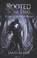 Rooted In The Dark: Echoes Of The Silver Ridge: A Gothic Romantasy Novel | Dark Forest Romance | Book One B0GZD5TKTG Book Cover