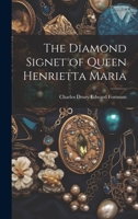 The Diamond Signet of Queen Henrietta Maria 1021645907 Book Cover