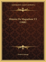 Histoire De Maguelone V2 (1900) 1160115354 Book Cover