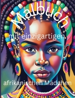 Malbuch mit einzigartigen afrikanischen Mädchen: Entdecken Sie die künstlerische Vielfalt afrikanischer Schönheit und Kultur in diesem inspirierenden 4901183036 Book Cover