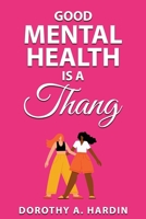 GOOD MENTAL HEALTH IS A THANG B0C1JK3HZJ Book Cover