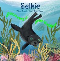 Selkie the Australian Fur Seal Discovers a Green Necklace 0645177865 Book Cover