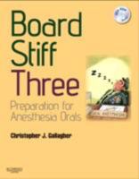 Board Stiff Three: Preparation for Anesthesia Orals with DVD (Book & DVD) 0702030929 Book Cover